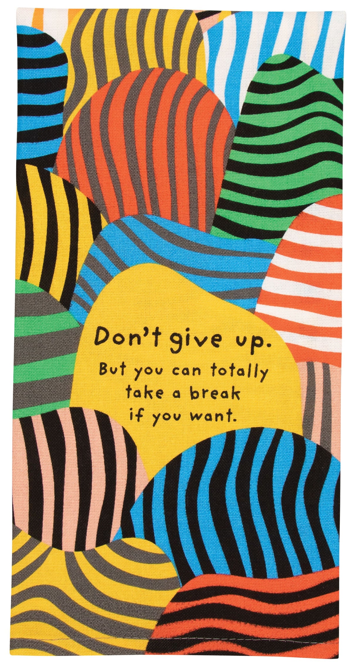 Blue Q Don't Give Up. But You Can Totally Take a Break If You Want Dish Towel