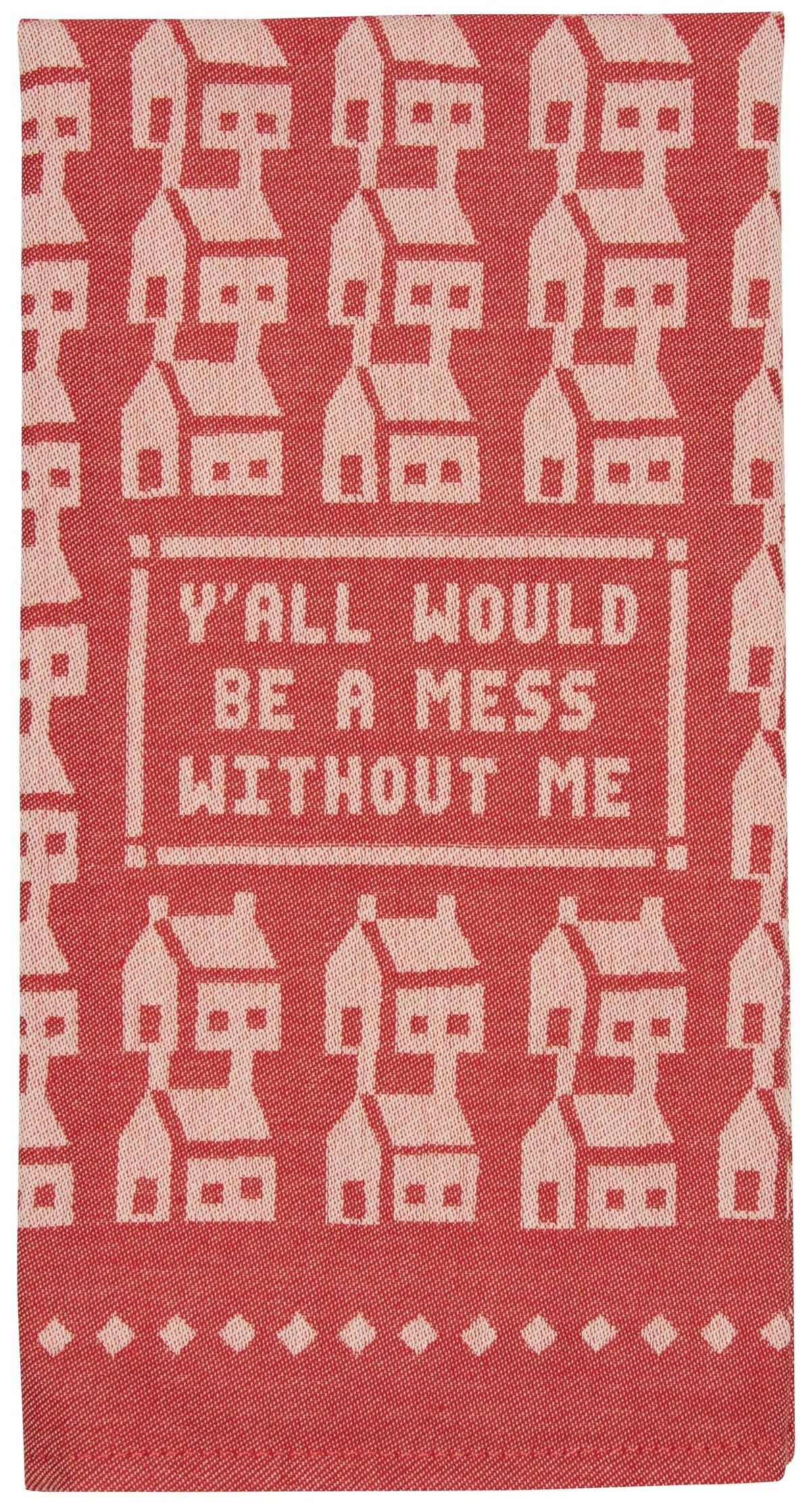 Blue Q Ya'll Would Be A Mess Without Me Dish Towel