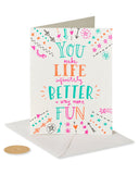 You Make Life Better Card