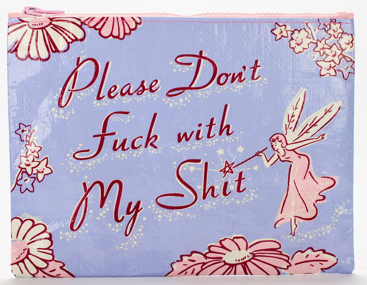 Blue Q Please Don't Fuck With My Shit Zipper Pouch