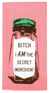 Bitch I Am The Secret Ingredient Dish Towel