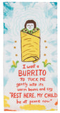 I Want A Burrito To Gently Tuck Me Into Its Warm Beans Dish Towel