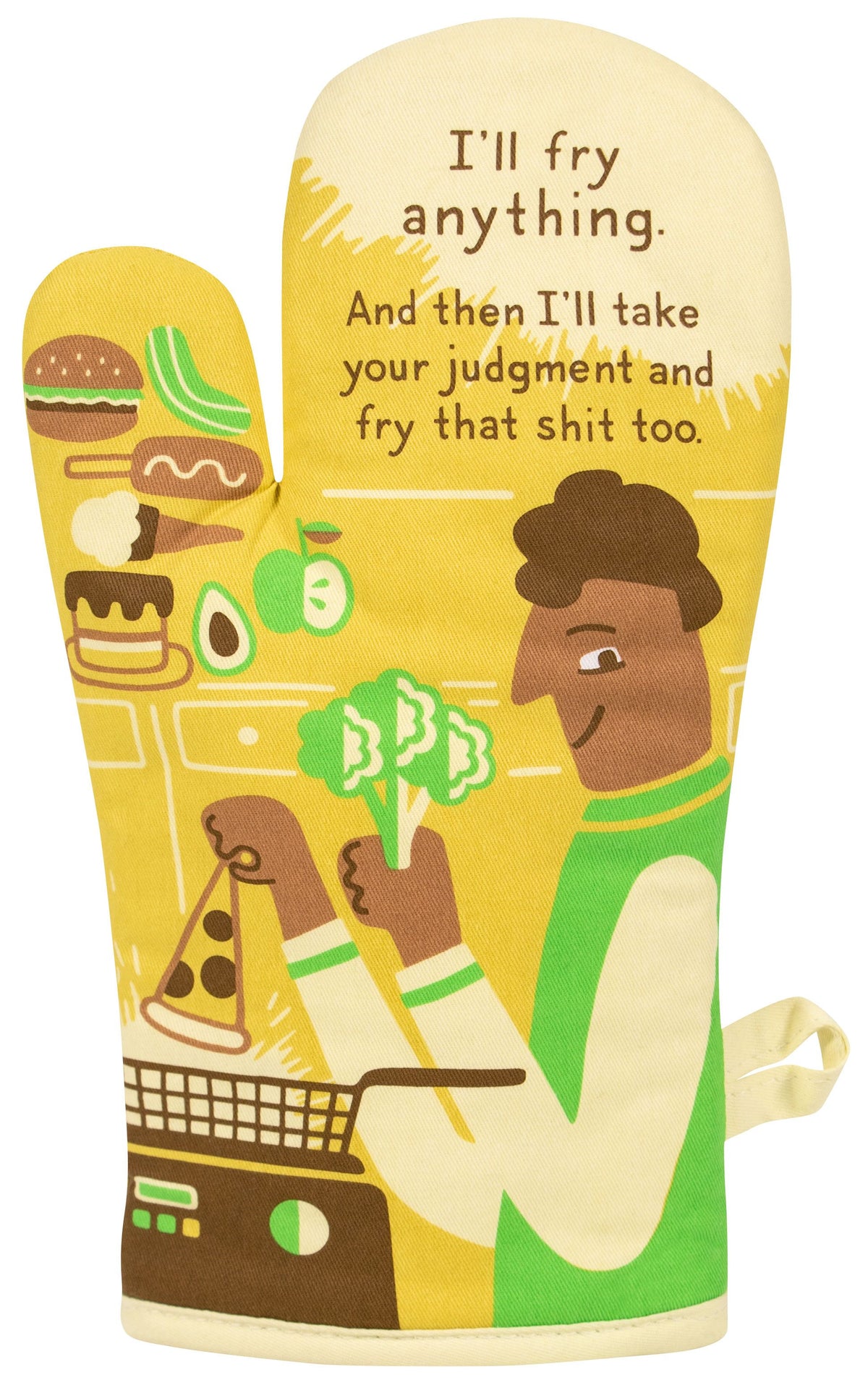 Blue Q I'll Fry Anything. And Then I'll Take Your Judgement And Fry That Shit Too Oven Mitt
