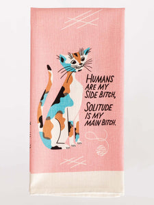 Humans Are My Side Bitch Dish Towel
